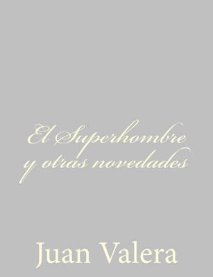 El Superhombre y otras novedades [Spanish] 1484897285 Book Cover