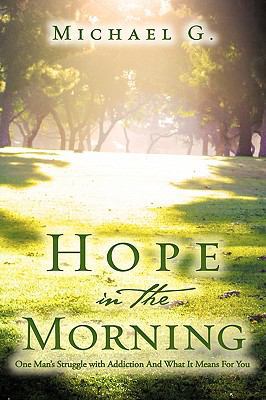 Hope in The Morning One Man's Struggle With Add... 160791171X Book Cover