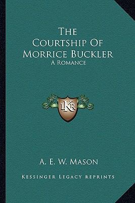 The Courtship Of Morrice Buckler: A Romance 1163632341 Book Cover