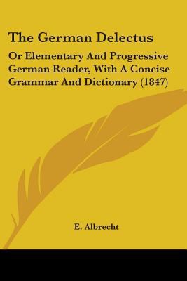 The German Delectus: Or Elementary And Progress... 0548899347 Book Cover