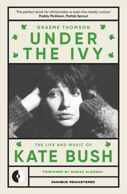 Under the Ivy: The Life and Music of Kate Bush 1915841356 Book Cover