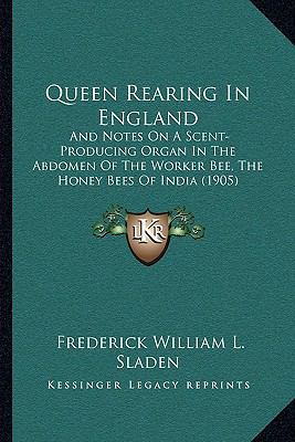 Queen Rearing In England: And Notes On A Scent-... 1166279464 Book Cover