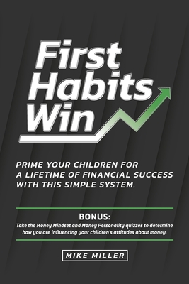 First Habits Win: Prime your children for a lif...            Book Cover