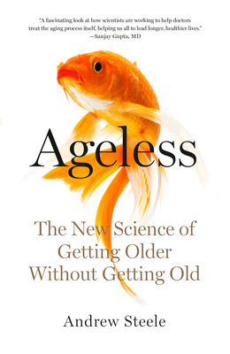 Ageless: The New Science of Getting Older Witho... 0525566317 Book Cover