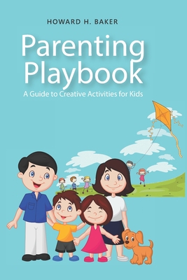 Parenting Playbook: A Guide to Creative Activit... B0C9SBBGHP Book Cover