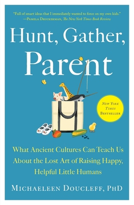 Hunt, Gather, Parent: What Ancient Cultures Can... 198214968X Book Cover