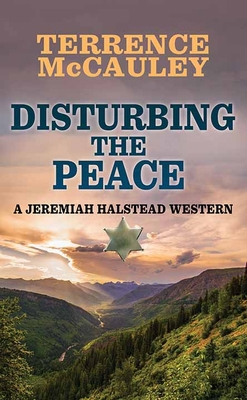 Disturbing the Peace: A Jeremiah Halstead Western [Large Print] 1638084580 Book Cover