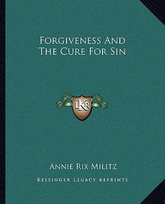 Forgiveness And The Cure For Sin 1162834242 Book Cover