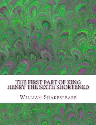 The First Part of King Henry the Sixth Shortene... 1533491216 Book Cover