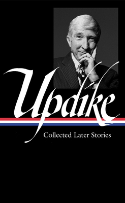 John Updike: Collected Later Stories (Loa #243) 1598532529 Book Cover