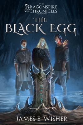 The Black Egg: The Dragonspire Chronicles Book 1 1945763493 Book Cover