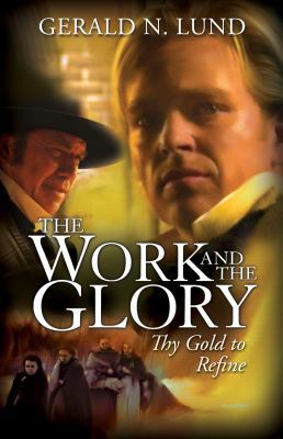 Work and the Glory Vol 4: Thy Gold to Refine 1573458732 Book Cover