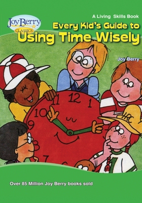 Every Kid's Guide to Using Time Wisely 1636171877 Book Cover