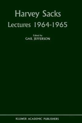 Harvey Sacks Lectures 1964-1965 0792306244 Book Cover
