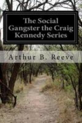 The Social Gangster the Craig Kennedy Series 1512193127 Book Cover