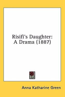 Risifi's Daughter: A Drama (1887) 0548946213 Book Cover