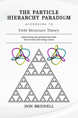 The Particle Hierarchy Paradigm: According to F... 1735704105 Book Cover