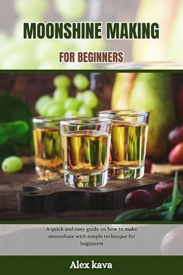 Moonshine Making for Beginners: A quick and eas... B0CQCXVFCD Book Cover
