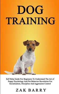 Dog Training Self Help Guide For Beginners To U... 1989682065 Book Cover