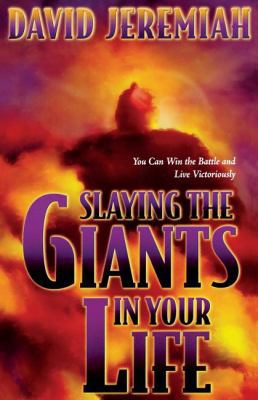 Slaying the Giants in Your Life 0849943779 Book Cover