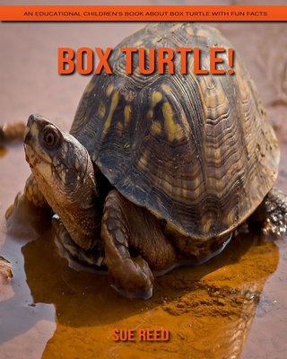 Box Turtle! An Educational Children's Book about Box Turtle with Fun Facts
