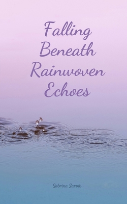 Falling Beneath Rainwoven Echoes 9908164198 Book Cover