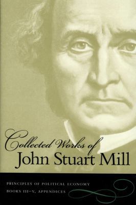 The Collected Works of John Stuart Mill 086597652X Book Cover