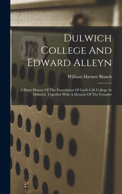 Dulwich College And Edward Alleyn: A Short Hist... 1018204679 Book Cover