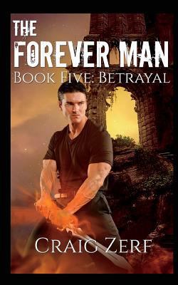 The Forever Man 5: Book 5: Betrayal 1520749341 Book Cover