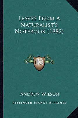 Leaves From A Naturalist's Notebook (1882) 1163942928 Book Cover