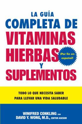 La Guia Completa de Vitaminas, Hierbas Y Suplem... [Spanish] 0062226525 Book Cover