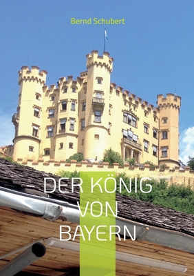 Der König von Bayern [German] 3757860888 Book Cover