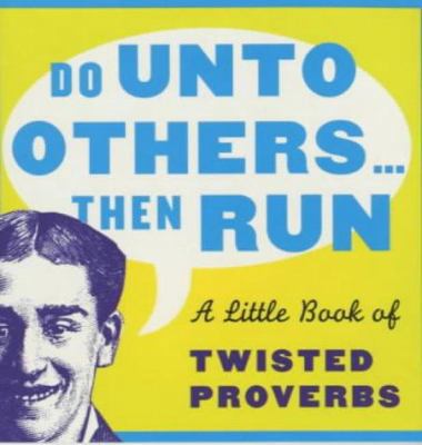 Do Unto Others...and Then Run: A Little Book of... B0037R159S Book Cover