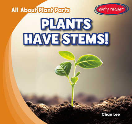 Plants Have Stems! 1482481065 Book Cover
