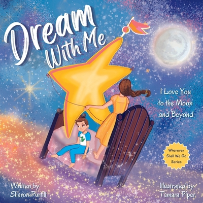 Dream With Me: I Love You to the Moon and Beyon... 1990469248 Book Cover