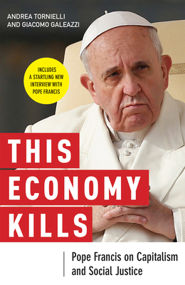 This Economy Kills: Pope Francis on Capitalism ... 0814647251 Book Cover