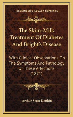 The Skim-Milk Treatment of Diabetes and Bright'... 1165226618 Book Cover