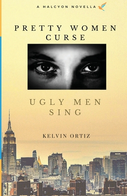 Pretty Women Curse, Ugly Men Sing 1088048129 Book Cover