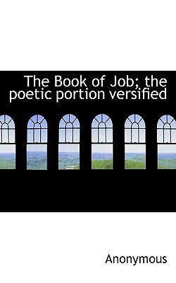 The Book of Job; The Poetic Portion Versified 1117710092 Book Cover