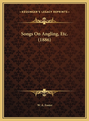 Songs On Angling, Etc. (1886) 1169425925 Book Cover