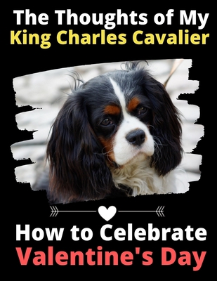 The Thoughts of My King Charles Cavalier: How t... 165982639X Book Cover