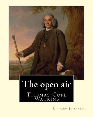 The open air, By: Richard Jefferies, with intro... 1548003972 Book Cover