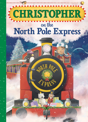 Christopher on the North Pole Express 1728203201 Book Cover