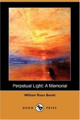 Perpetual Light: A Memorial (Dodo Press) 1406547719 Book Cover