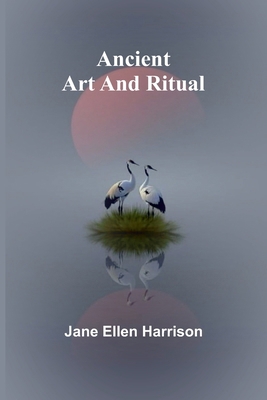 Ancient Art and Ritual 9366386253 Book Cover