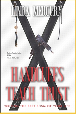 Handcuffs Teach Trust: Writing the Best BDSM of... B0BLR5C5DD Book Cover