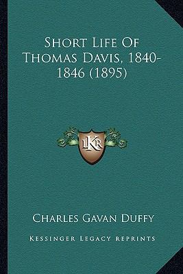 Short Life Of Thomas Davis, 1840-1846 (1895) 1163900370 Book Cover