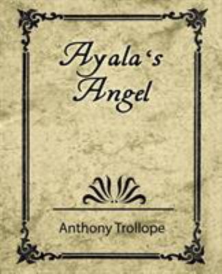 Ayala's Angel - Trollope 1604241195 Book Cover