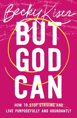 But God Can: How to Stop Striving and Live Purp... 1400335752 Book Cover