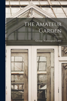 The Amateur Garden 1016542690 Book Cover